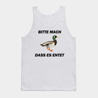 Bitte mach dass es entet - Deutsche Memes Tank Top